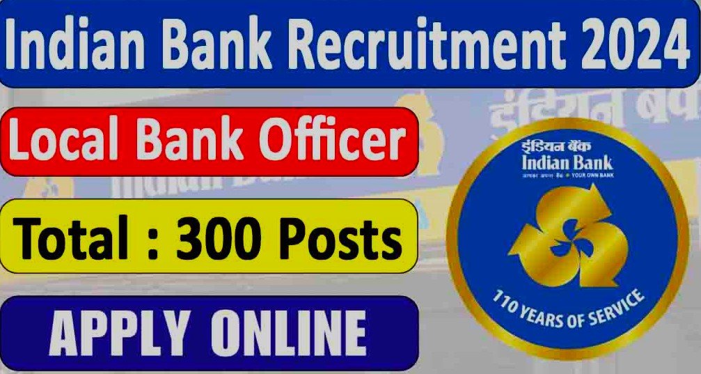 Indian Bank Recruitment 2024: Apply for 300 Bank Officer Posts